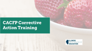 CACFP Corrective Action Training (ISBE-121)